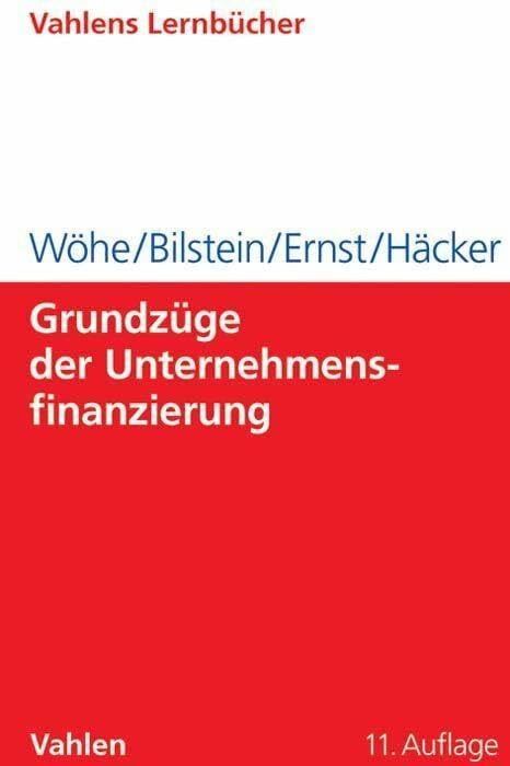 Grundzüge der Unternehmensfinanzierung (Lernbücher für Wirtschaft und Recht) Grundzüge der Unternehmensfinanzierung (Lernbücher für Wirtschaft und Recht)