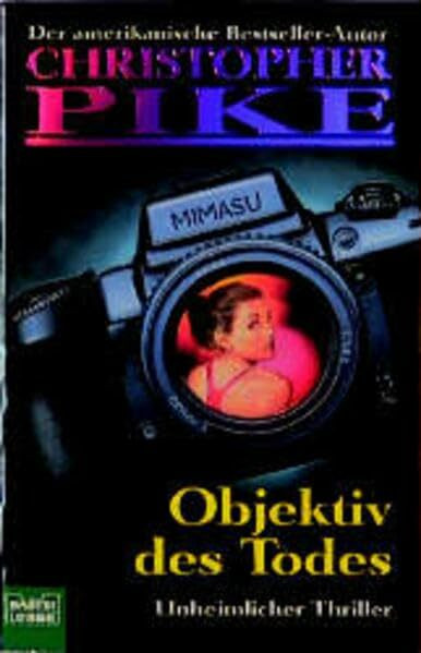 Objektiv des Todes (Christopher Pike. Bastei Lübbe Taschenbücher)