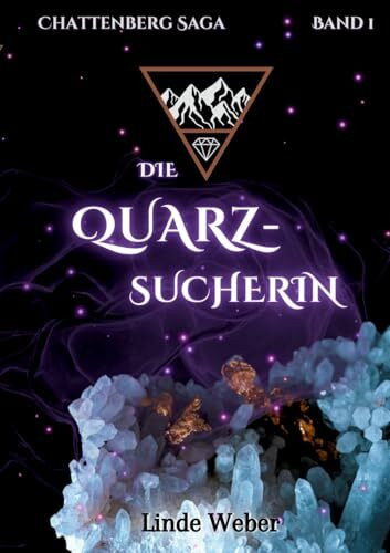 Die Quarzsucherin: Chattenberg Saga Band 1 | Der magische Auftakt der historischen Young Adult Romantasy Reihe