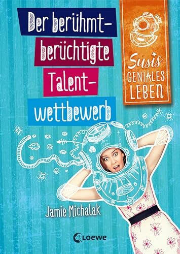 Susis geniales Leben (Band 1) - Der berühmt-berüchtigte Talentwettbewerb: Humorvolle Kinderbuchreihe ab 11 Jahre