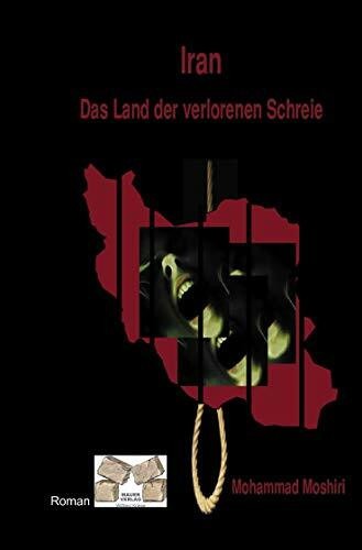 Iran: Das Land der verlorenen Schreie