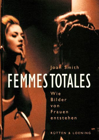 Femmes Totales. Wie Bilder von Frauen entstehen