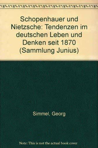 Schopenhauer und Nietzsche. Tendenzen im deutschen Leben und Denken seit 1870 Schopenhauer und Nietzsche. Tendenzen im deutschen Leben und Denken seit 1870