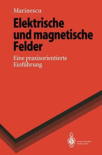 Elektrische und magnetische Felder: Eine praxisorientierte Einf??hrung: Eine praxisorientierte Einführung (Springer-Lehrbuch)