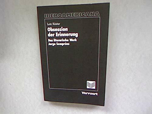 Obsession der Erinnerung - Das literarische Werk Jorge Semprúns