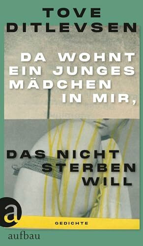 Da wohnt ein junges Mädchen in mir, das nicht sterben will: Gedichte