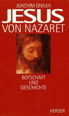 Jesus von Nazaret. Botschaft und Geschichte