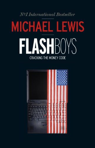 Flash Boys: Cracking the Money Code. Winner of the Deutscher Wirtschaftsbuchpreis 2014