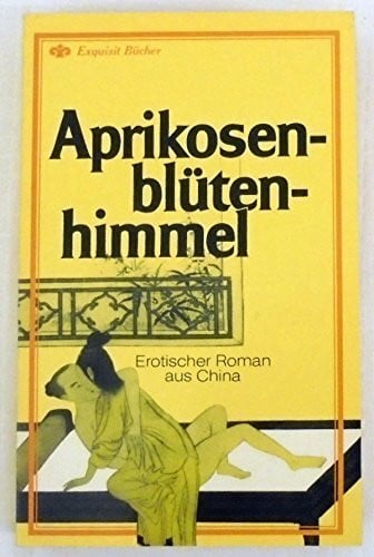 Aprikosenblütenhimmel. Erotischer Roman aus China.