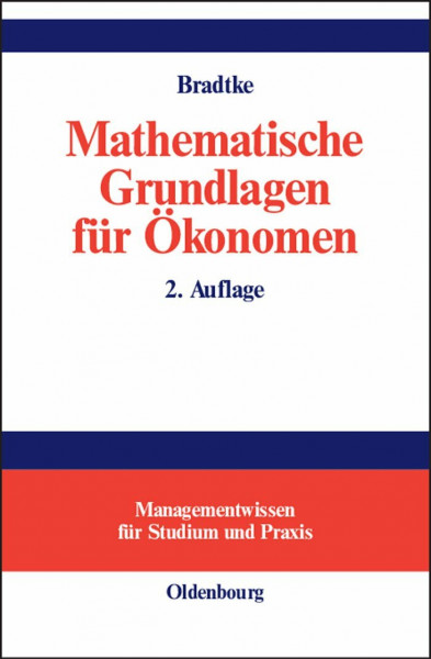 Mathematische Grundlagen für Ökonomen (Managementwissen für Studium und Praxis)