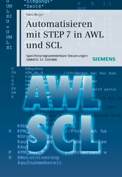 Automatisieren mit STEP 7 in AWL und SCL: Speicherprogrammierbare Steuerungen SIMATIC S7-300/400