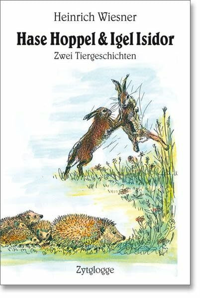 Hase Hoppel & Igel Isidor: Zwei Tiergeschichten