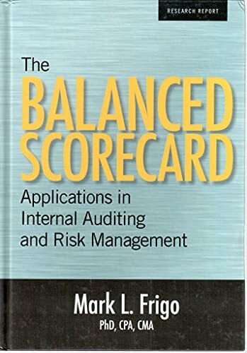 The Balanced Scorecard - Applications in Internal Auditing and Risk Management