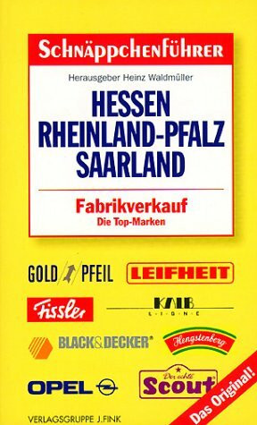 Schnäppchenführer Hessen, Rheinland- Pfalz, Saarland. Fabrikverkauf. Die Top- Marken