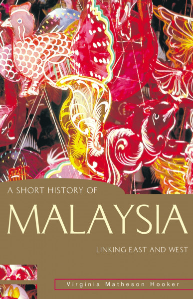 A Short History of Malaysia: Linking East and West (Short History of Asia Series, A)