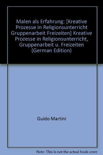Malen als Erfahrung. Kreative Prozesse in Religionsunterricht, Gruppenarbeit und Freizeiten