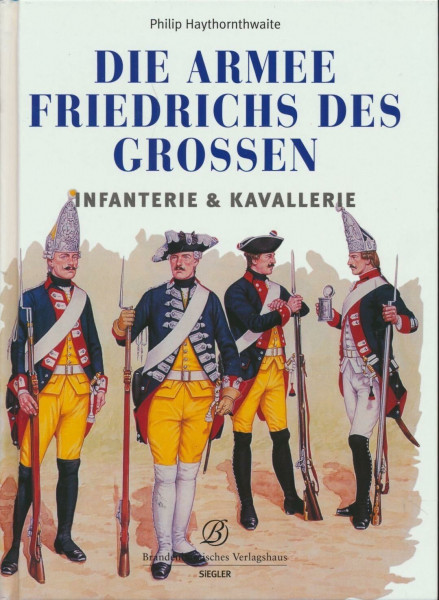 Die Armee Friedrichs des Großen. Infanterie & Kavallerie