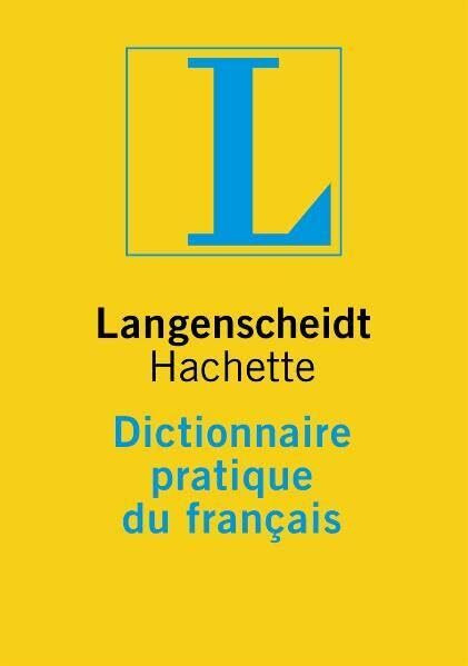Langenscheidt Hachette Dictionnaire Pratique Du Français, Das Einsprachige Nachschlagewerk Für...
