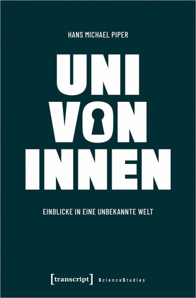 Uni von innen: Einblicke in eine unbekannte Welt (Science Studies)