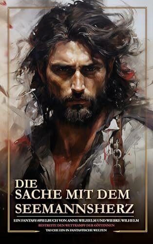 Die Sache mit dem Seemannsherz: Kapitän William Malagans Reise ein Fantasy-Spielbuch