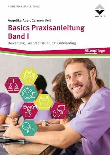 Basics Praxisanleitung Band 1: Bewertung, Gesprächsführung, Onboarding Basics Praxisanleitung Band 1: Bewertung, Gesprächsführung, Onboarding