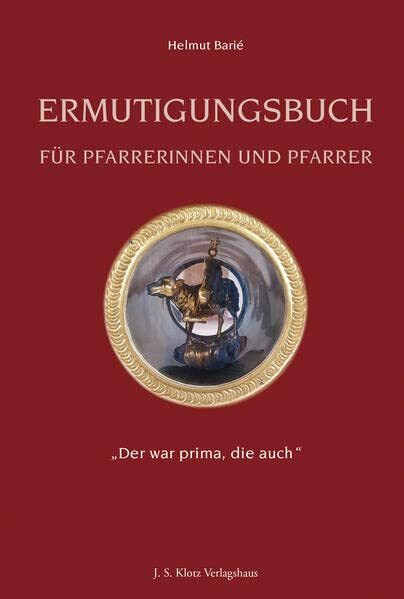 Ermutigungsbuch für Pfarrerinnen und Pfarrer.: „Der war prima, die auch“