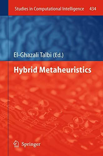 Hybrid Metaheuristics (Studies in Computational Intelligence, 434, Band 434)