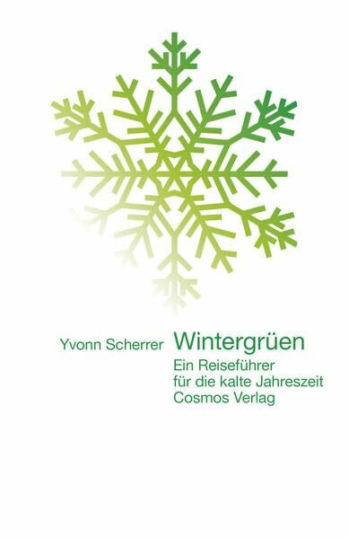 Wintergrüen: Ein Reiseführer für die kalte Jahreszeit