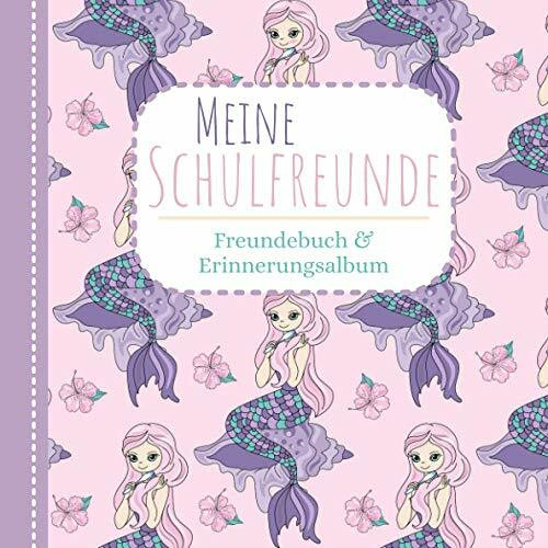 Meine Schulfreunde - Freundebuch und Erinnerungsalbum: Meine Grundschulzeit | Freundebuch Meerjungfrauen Pferde Einhorn | Mein erstes Schuljahr |
