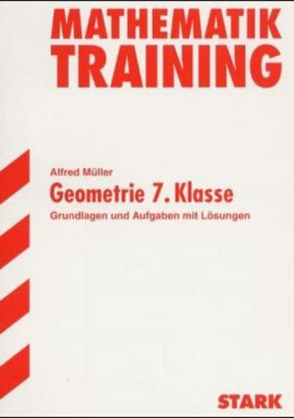 STARK Training Mathematik - Geometrie 7. Klasse: Grundlagen und Aufgaben mit Lösungen