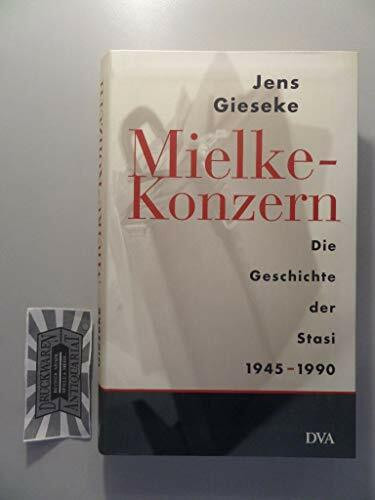 Mielke-Konzern. Die Geschichte der Stasi 1945-1990
