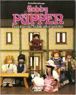 Hobby Puppen. Bezaubernde Modelle selbst gestalten.