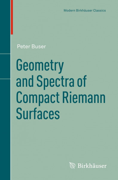 Geometry and Spectra of Compact Riemann Surfaces (Progress in Mathematics, Band 106)
