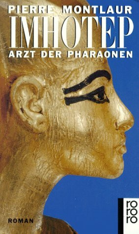 Imhotep: Arzt der Pharaonen. Roman (rororo: Rowohlts Rotations Romane)
