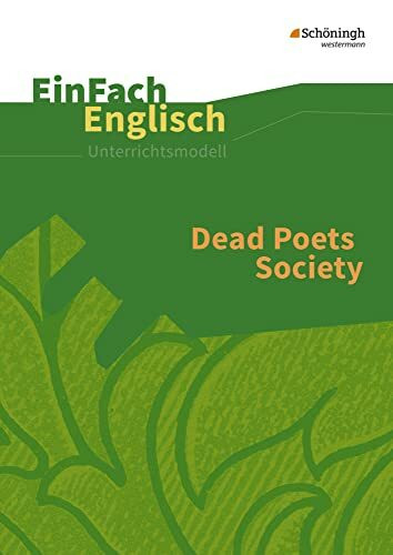 EinFach Englisch Unterrichtsmodelle. Unterrichtsmodelle für die Schulpraxis: EinFach Englisch Unterrichtsmodelle: Dead Poets Society: Filmanalyse