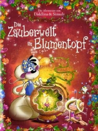 Die Zauberwelt im Blumentopf: Die Abenteuer von Diddlina & Simsaly: Ein feenfantastisches Abenteuer