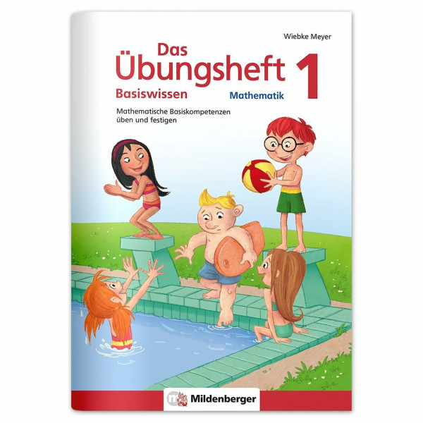 Das Übungsheft Basiswissen Mathematik 1: Mathematische Basiskompetenzen üben und festigen
