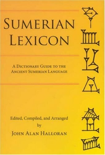 Sumerian Lexicon: A Dictionary Guide to the Ancient Sumerian Language