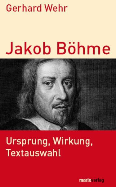 Jakob Böhme: Ursprung, Wirkung, Textauswahl (Kleine Philosophische Reihe)