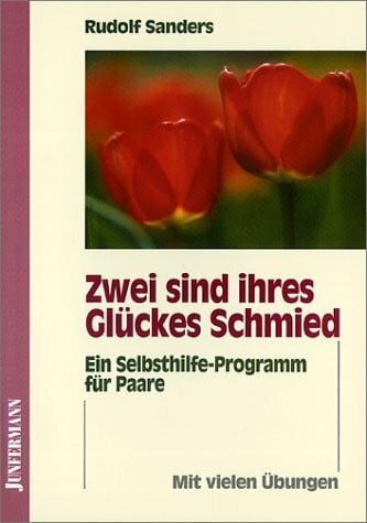 Zwei sind ihres Glückes Schmied: Ein Selbsthilfeprogramm für Paare