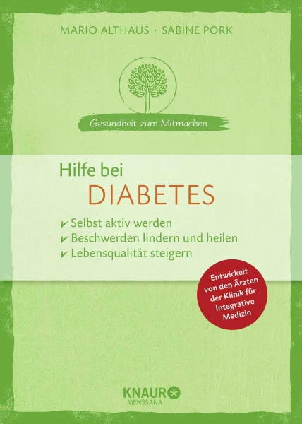 Hilfe bei Diabetes: selbst aktiv werden - Beschwerden lindern und heilen - Lebensqualität steigern (Gesundheit zum Mitmachen)