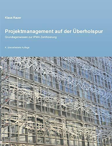 Projektmanagement auf der Überholspur: Grundlagenwissen zur IPMA Zertifizierung