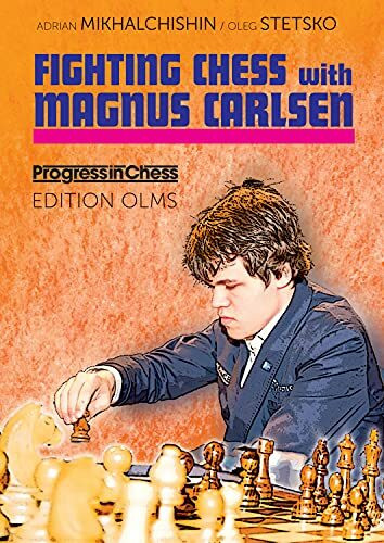 Fighting Chess with Magnus Carlsen: His Best Games (Progress in Chess, Band 31)