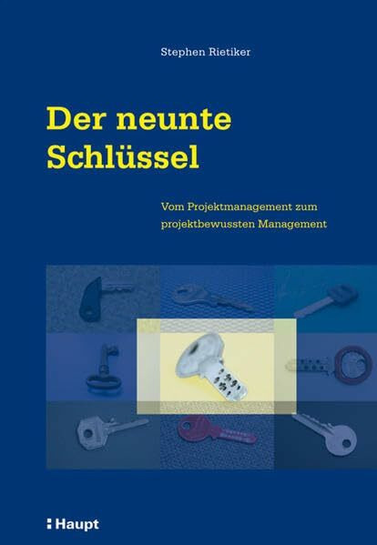 Der neunte Schlüssel: Vom Projektmanagement zum projektbewussten Management