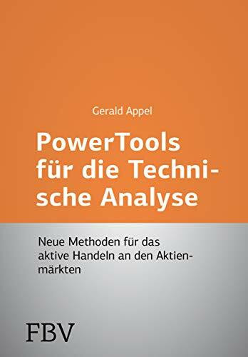 Power-Tools für die Technische Analyse: Neue Methoden für das aktive Handeln an den Aktienmärkten