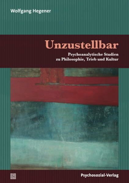 Unzustellbar: Psychoanalytische Studien zu Philosophie, Trieb und Kultur (Bibliothek der Psychoanalyse)