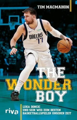 The Wonder Boy: Luka Doncic und sein Weg zum besten Basketballspieler unserer Zeit | Die erste Biografie über den Superstar des Basketballs