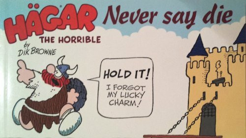 Hagar the Horrible Never Say Die