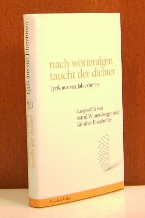 nach wörteralgen taucht der dichter: Lyrik aus vier Jahrzenten (Spätlese)