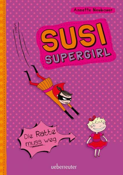 Die Ratte muss weg: Susi Supergirl